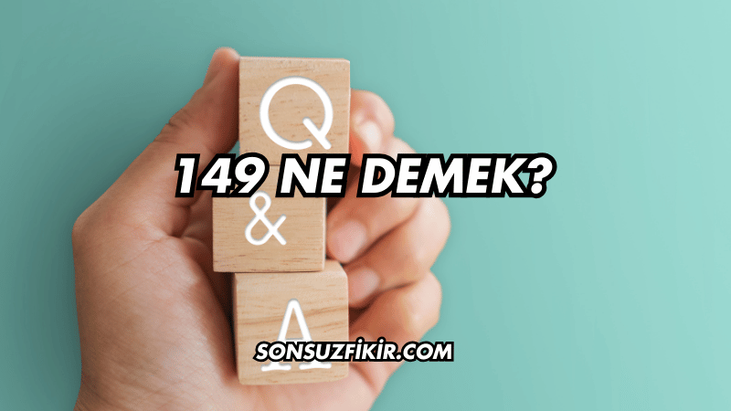 149 Ne Demek?