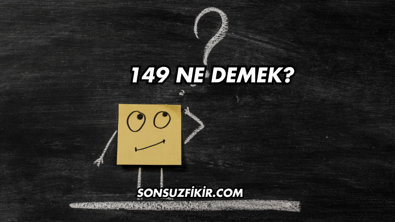 149 Ne Demek?