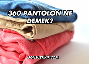 360 Pantolon Ne Demek?