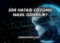 504 Hatası Çözümü Nasıl Giderilir?