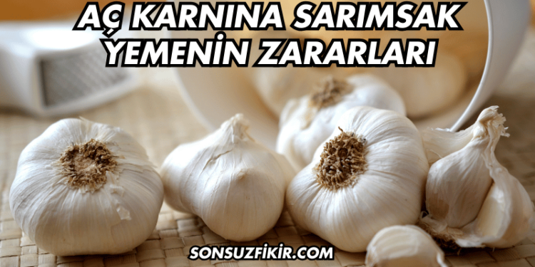 Aç Karnına Sarımsak Yemenin Zararları