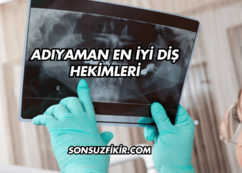 Adıyaman En İyi Diş Hekimleri