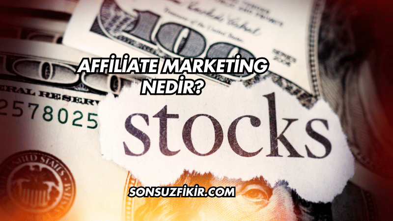 Affiliate Marketing Nedir?