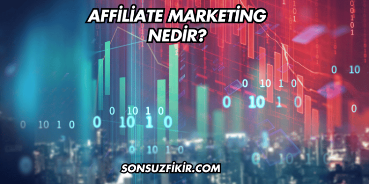 Affiliate Marketing Nedir?