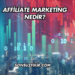 Affiliate Marketing Nedir?