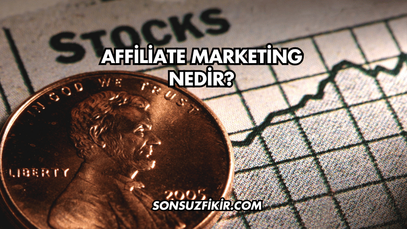 Affiliate Marketing Nedir?