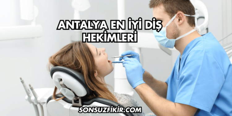 Antalya En İyi Diş Hekimleri