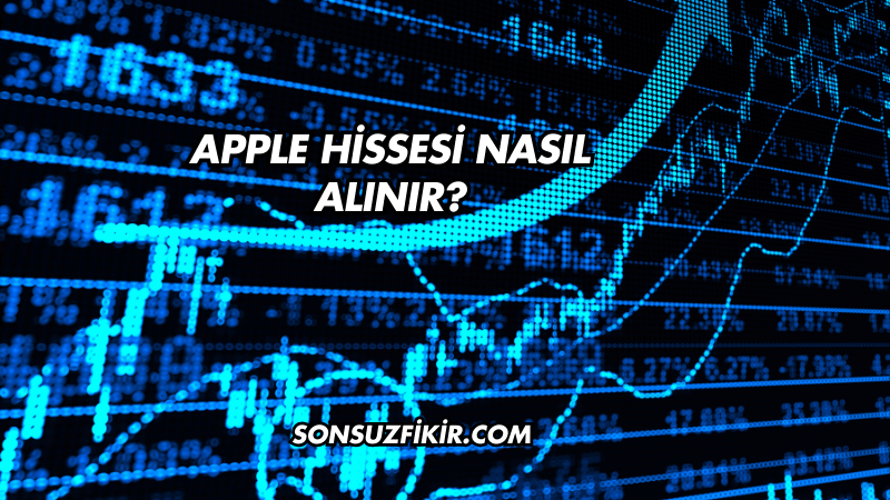 Apple Hissesi Nasıl Alınır?