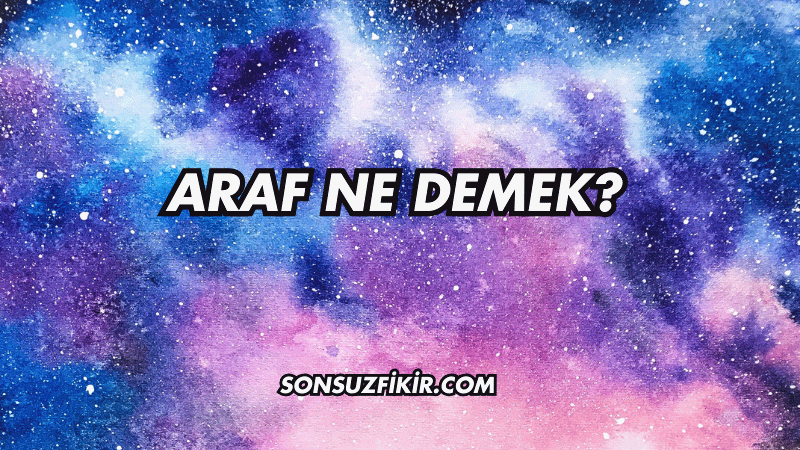 Araf Ne Demek?