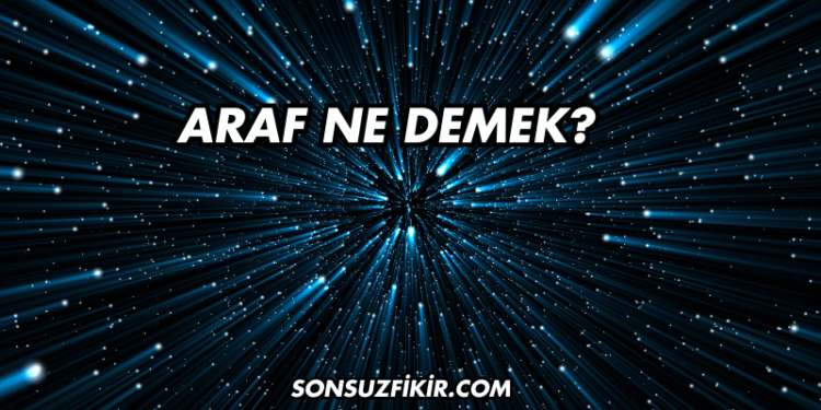 Araf Ne Demek?