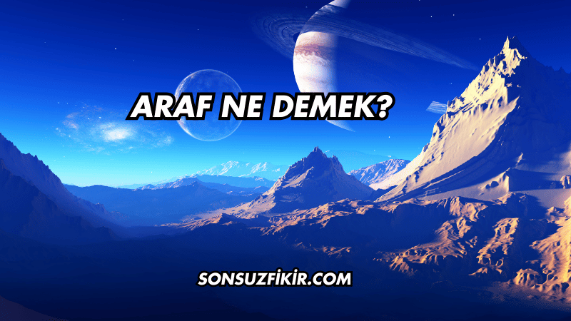 Araf Ne Demek?