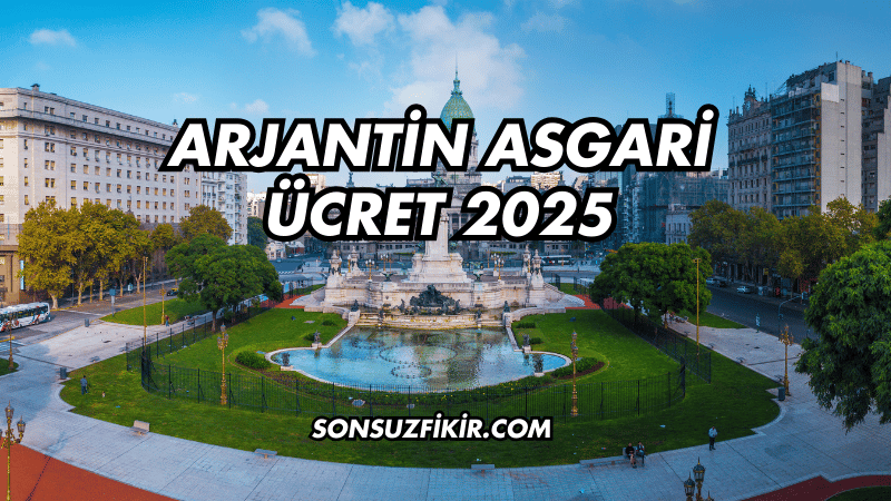 Arjantin Asgari Ücret 2025