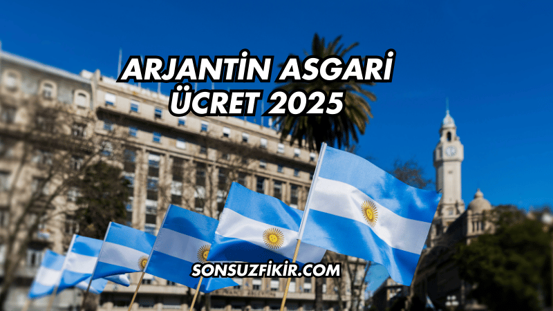 Arjantin Asgari Ücret 2025