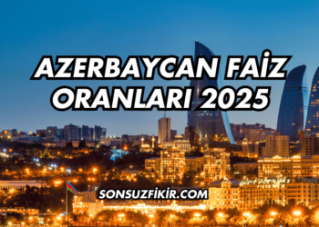 Azerbaycan Faiz Oranları 2025