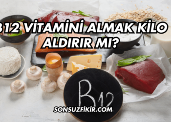 B12 Vitamini Almak Kilo Aldırır mı?