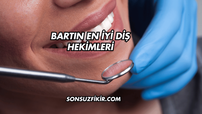 Bartın En İyi Diş Hekimleri