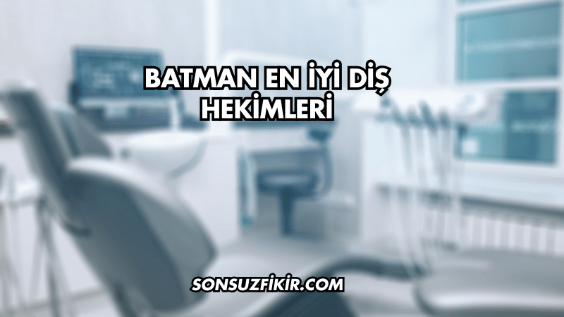 Batman En İyi Diş Hekimleri