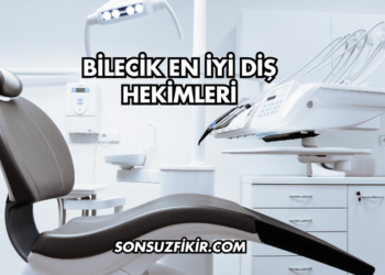 Bilecik En İyi Diş Hekimleri
