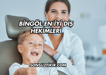 Bingöl En İyi Diş Hekimleri