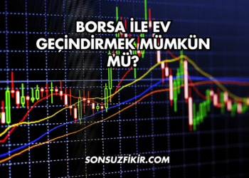 Borsa ile Ev Geçindirmek Mümkün mü?