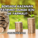 Borsada Kazanan Yatırımcı Olmak için Ne Yapmalı?