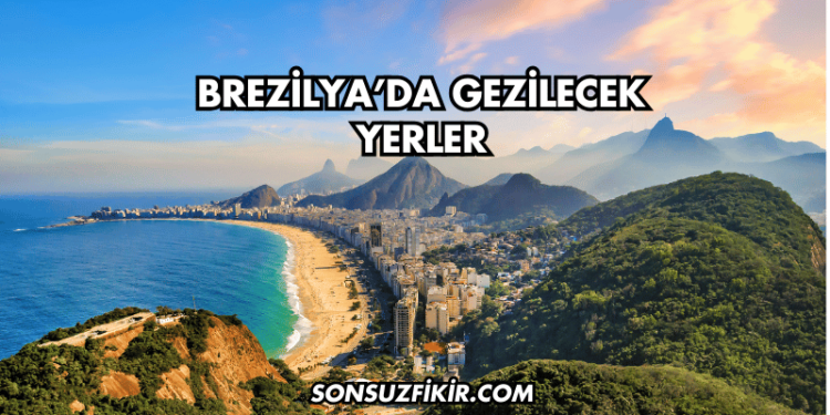 Brezilya’da Gezilecek Yerler