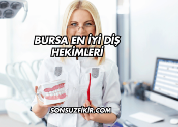 Bursa En İyi Diş Hekimleri