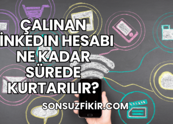 Çalınan LinkedIn Hesabı Ne Kadar Sürede Kurtarılır?