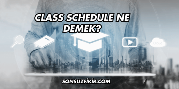 Class Schedule Ne Demek?