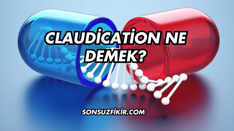 Claudication Ne Demek?