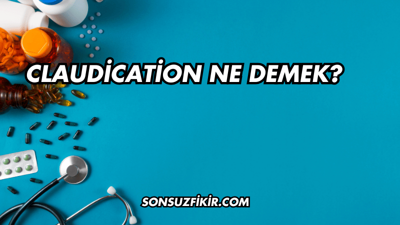 Claudication Ne Demek?