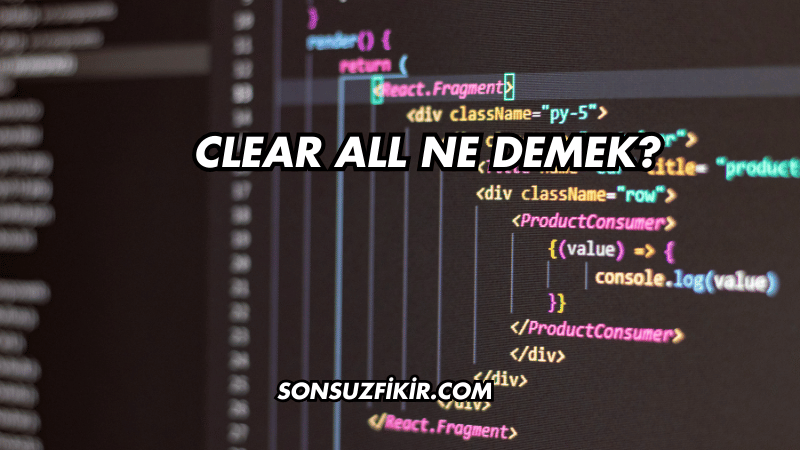 Clear All Ne Demek?