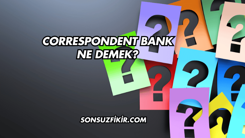 Correspondent Bank Ne Demek?