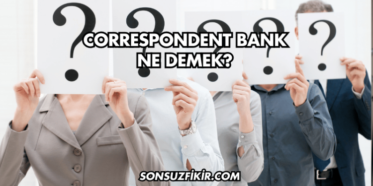 Correspondent Bank Ne Demek?