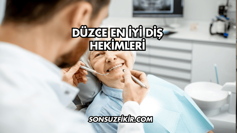 Düzce En İyi Diş Hekimleri