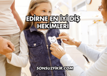 Edirne En İyi Diş Hekimleri