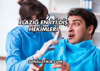 Elazığ En İyi Diş Hekimleri