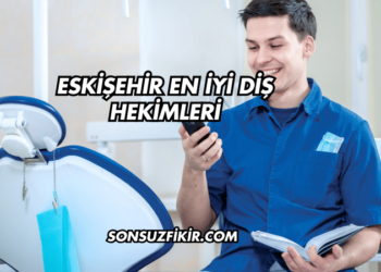 Eskişehir En İyi Diş Hekimleri