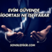Evim Güvende Sigortası Ne İşe Yarar