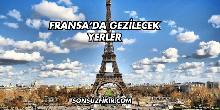 Fransa’da Gezilecek Yerler