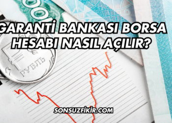 Garanti Bankası Borsa Hesabı Nasıl Açılır?