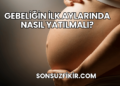 Gebeliğin İlk Aylarında Nasıl Yatılmalı?