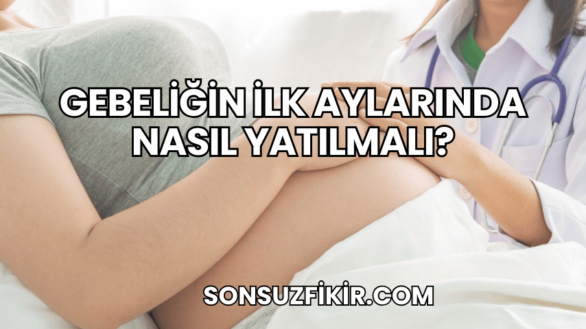 Gebeliğin İlk Aylarında Nasıl Yatılmalı?