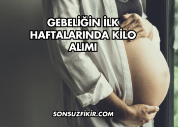 Gebeliğin İlk Haftalarında Kilo Alımı