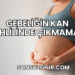 Gebeliğin Kan Tahlilinde Çıkmaması