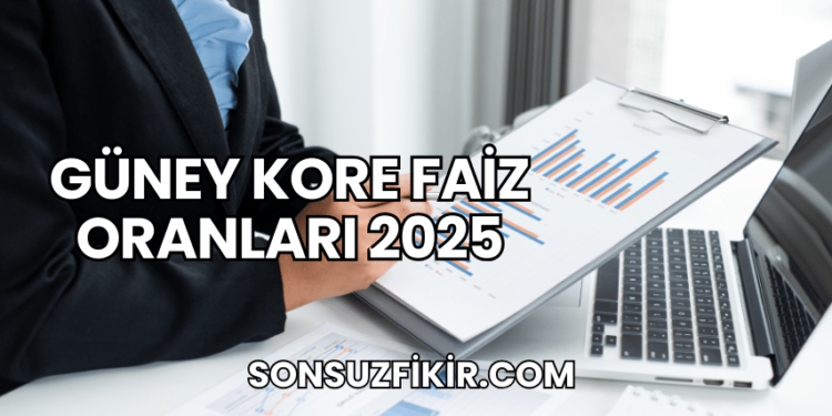 Güney Kore Faiz Oranları 2025
