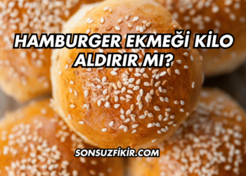 Hamburger Ekmeği Kilo Aldırır mı?