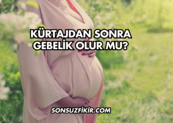 Kürtajdan Sonra Gebelik Olur mu?