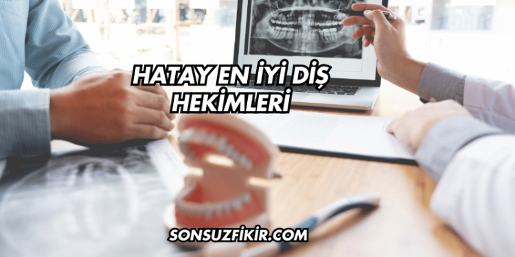 Hatay En İyi Diş Hekimleri