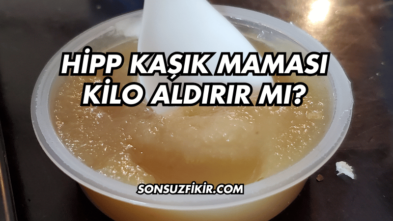 Hipp Kaşık Maması Kilo Aldırır mı?